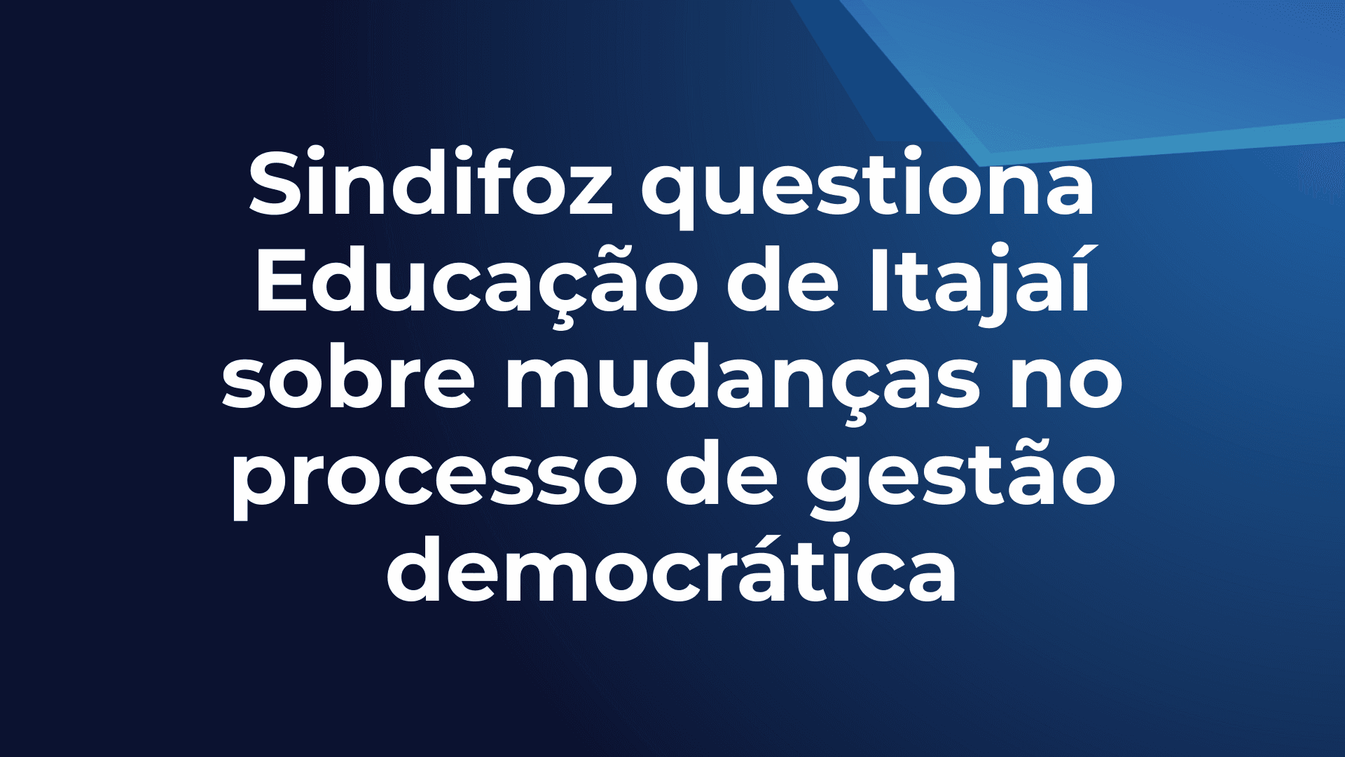 Sindifoz questiona Educação de Itajaí sobre mudanças no processo de gestão democrática